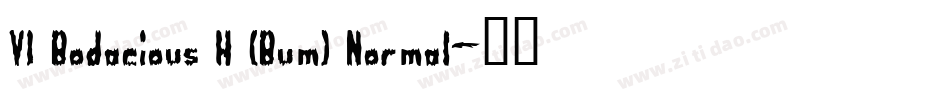 VI Bodacious H (Bum) Normal字体转换